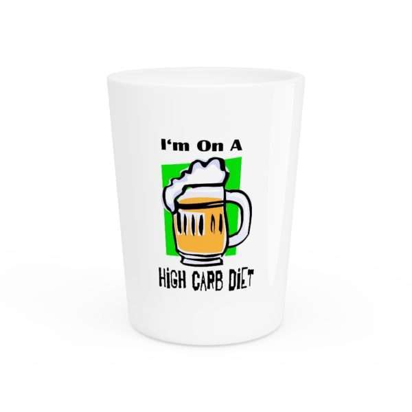 Funny Shot Glass - I'm On a High Carb Diet. - Image 2