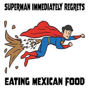 Superman Immediately Regrets Eating Mexican Food