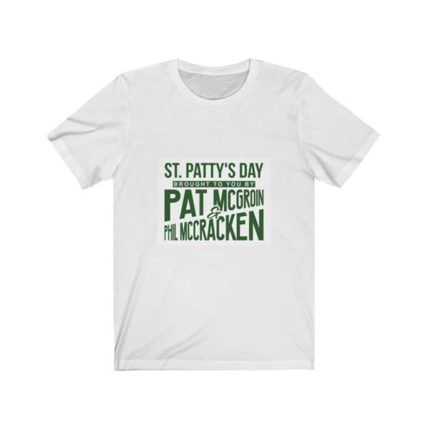 St. Patty's Day Brought to You by Pat McGroin & Phil McCracken Unisex Jersey Short Sleeve Tee