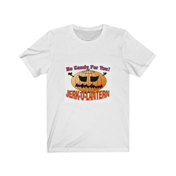 No Candy for You. Jerk-O-Lantern Unisex Jersey Short Sleeve Tee