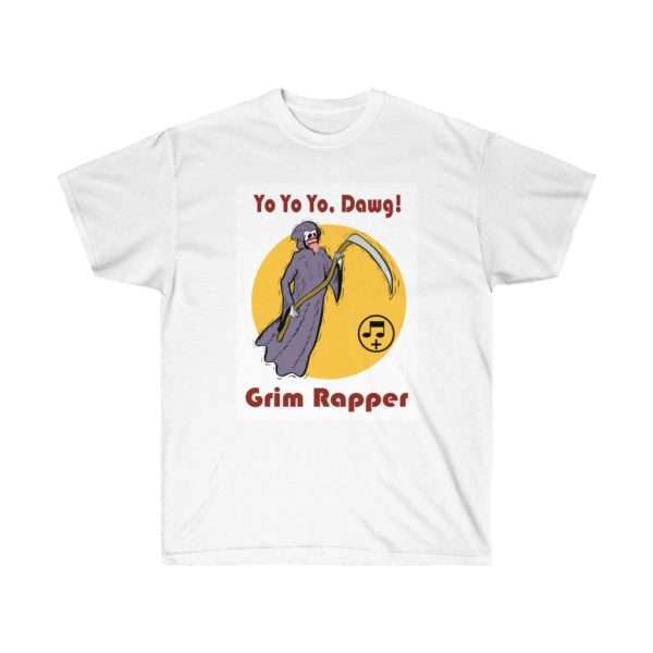 Yo Yo Yo Dawg Grim Rapper Unisex Ultra Cotton Tee