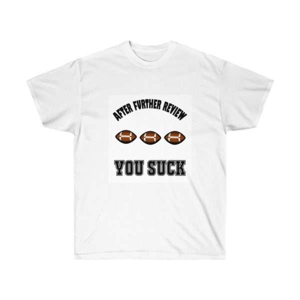 After Further Review You Suck Unisex Ultra Cotton Tee