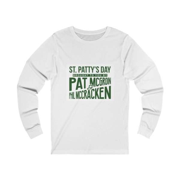 St. Patty's Day Brought to You by Pat McGroin & Phil McCracken Unisex Jersey Long Sleeve Tee