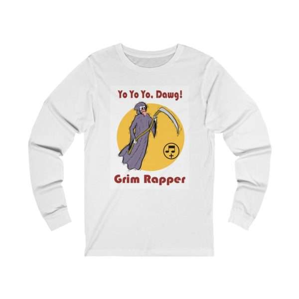 Yo Yo Yo Dawg Grim Rapper Unisex Jersey Long Sleeve Tee