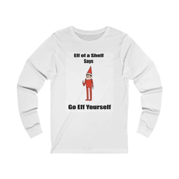 Elf on a Shelf Says Go Eff Yourself Unisex Jersey Long Sleeve Tee