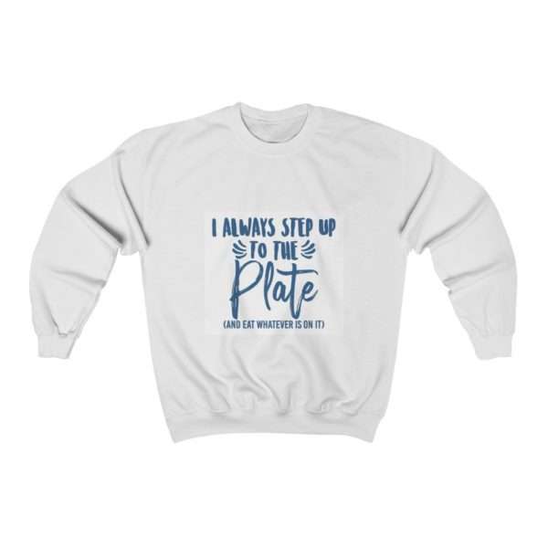 I Always Step Up to the Plate (and eat whatever I want) Unisex Heavy Blend™ Crewneck Sweatshirt