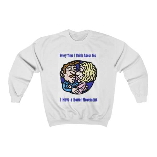 Every Time I Think About You I Have a Bowel Movement Unisex Heavy Blend™ Crewneck Sweatshirt