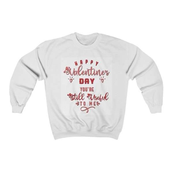 Happy Valentine's Day. You're Still Useful to Me. Unisex Heavy Blend™ Crewneck Sweatshirt