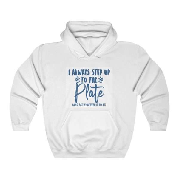 I Always Step Up to the Plate (and eat whatever I want) Unisex Heavy Blend™ Hooded Sweatshirt