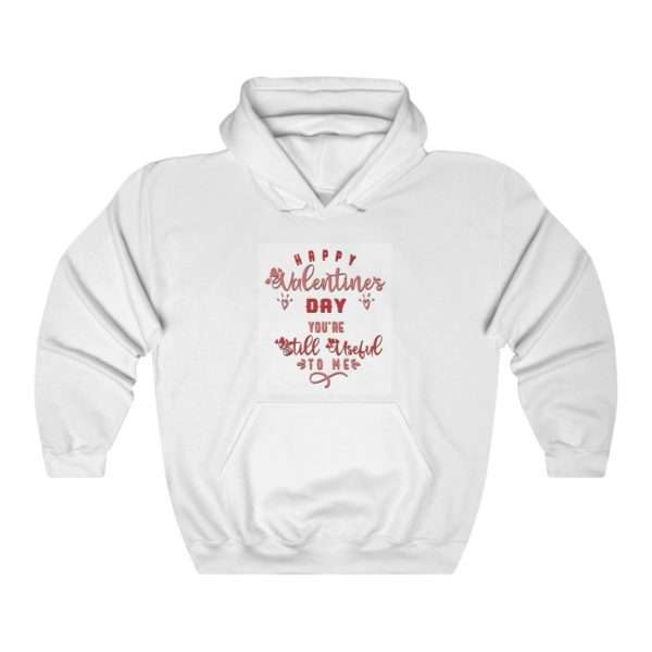 Happy Valentine's Day. You're Still Useful to Me. Unisex Heavy Blend™ Hooded Sweatshirt