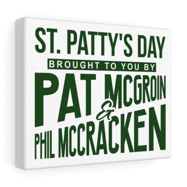 St. Patty's Day Brought to You by Pat McGroin & Phil McCracken Canvas Gallery Wraps - Image 5