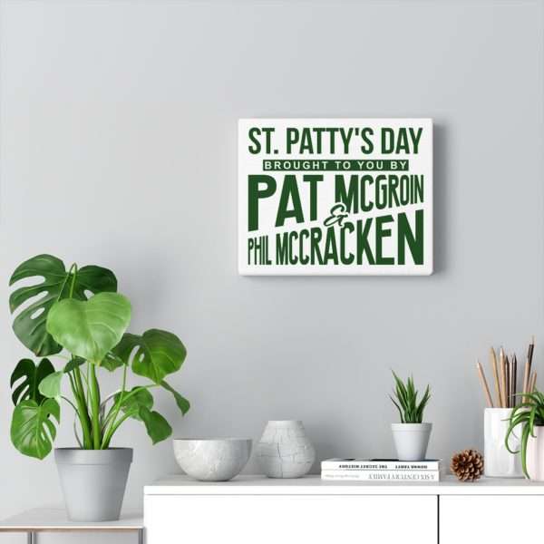 St. Patty's Day Brought to You by Pat McGroin & Phil McCracken Canvas Gallery Wraps - Image 6