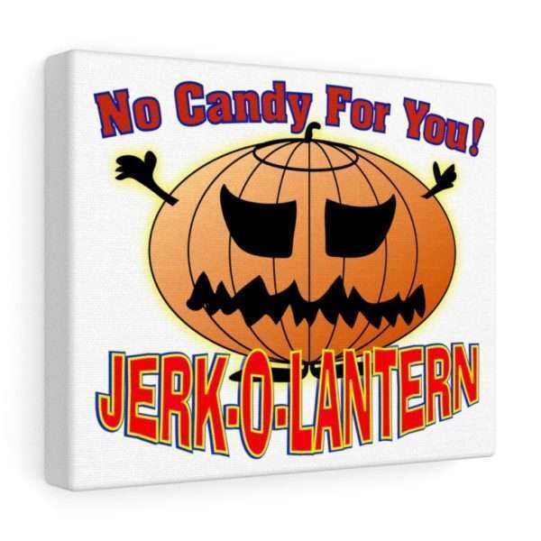 No Candy for You. Jerk-O-Lantern Canvas Gallery Wraps - Image 5