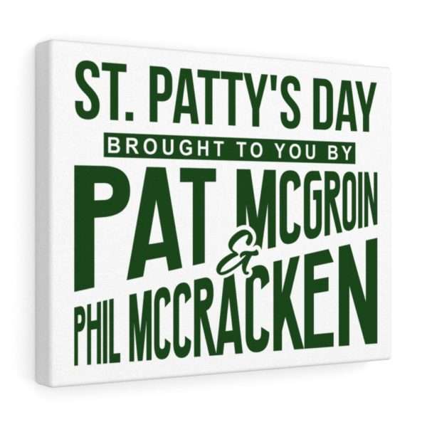 St. Patty's Day Brought to You by Pat McGroin & Phil McCracken Canvas Gallery Wraps - Image 9