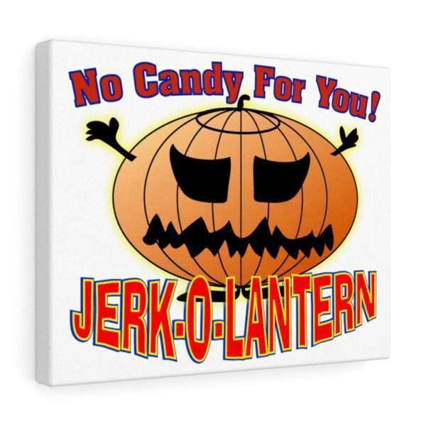 No Candy for You. Jerk-O-Lantern Canvas Gallery Wraps - Image 9