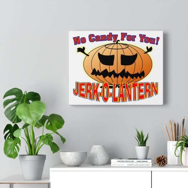 No Candy for You. Jerk-O-Lantern Canvas Gallery Wraps - Image 10