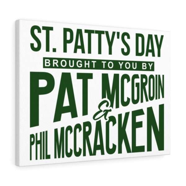 St. Patty's Day Brought to You by Pat McGroin & Phil McCracken Canvas Gallery Wraps - Image 17