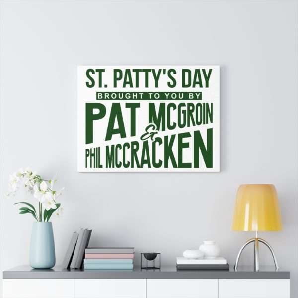 St. Patty's Day Brought to You by Pat McGroin & Phil McCracken Canvas Gallery Wraps - Image 18