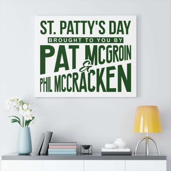 St. Patty's Day Brought to You by Pat McGroin & Phil McCracken Canvas Gallery Wraps