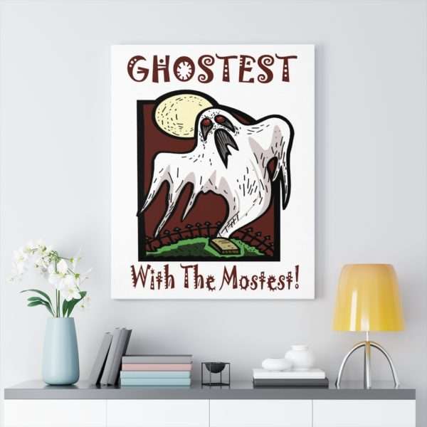 Ghostest with the Mostest Canvas Gallery Wraps