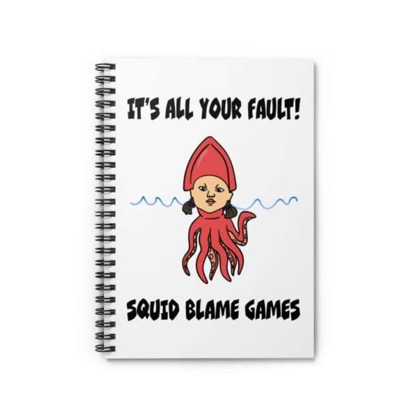 It's All Your Fault! Squid Blame Games. Spiral Notebook - Ruled Line - Image 2