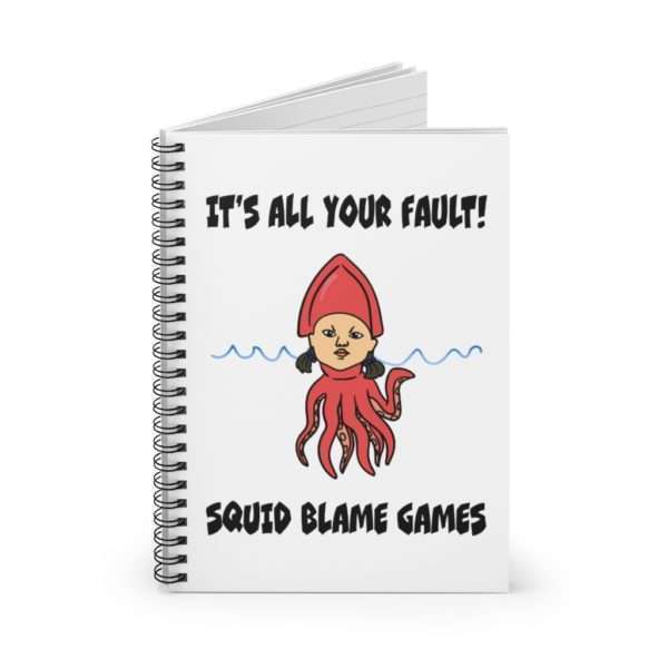 It's All Your Fault! Squid Blame Games. Spiral Notebook - Ruled Line - Image 3