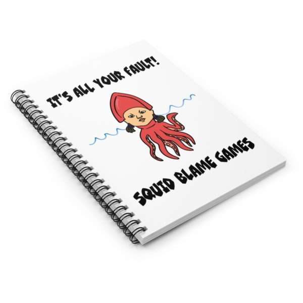 It's All Your Fault! Squid Blame Games. Spiral Notebook - Ruled Line - Image 4