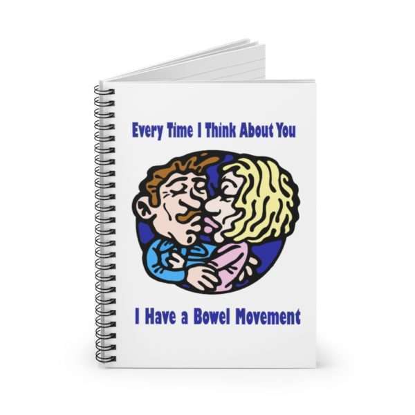 Every Time I Think About You I Have a Bowel Movement Spiral Notebook - Ruled Line - Image 3