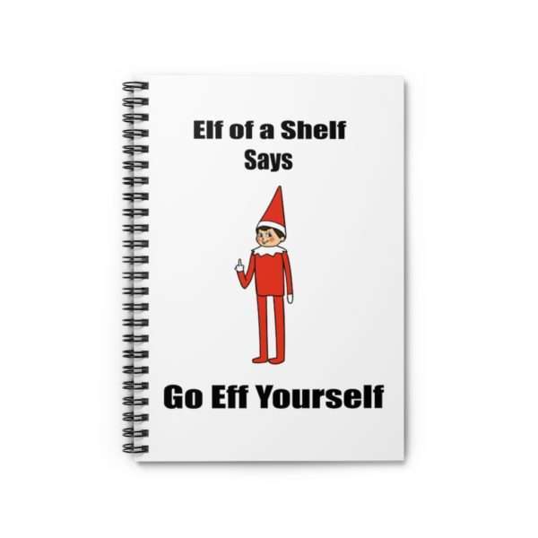 Elf on a Shelf Says Go Eff Yourself Spiral Notebook - Ruled Line - Image 2