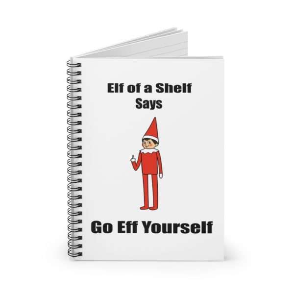 Elf on a Shelf Says Go Eff Yourself Spiral Notebook - Ruled Line - Image 3