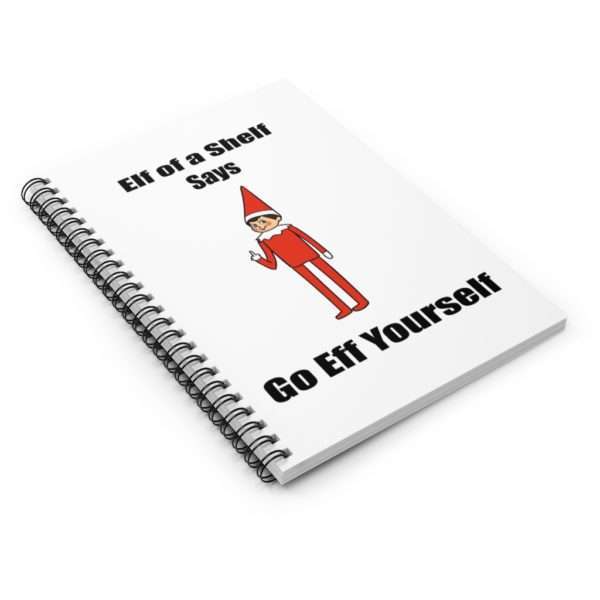 Elf on a Shelf Says Go Eff Yourself Spiral Notebook - Ruled Line - Image 4