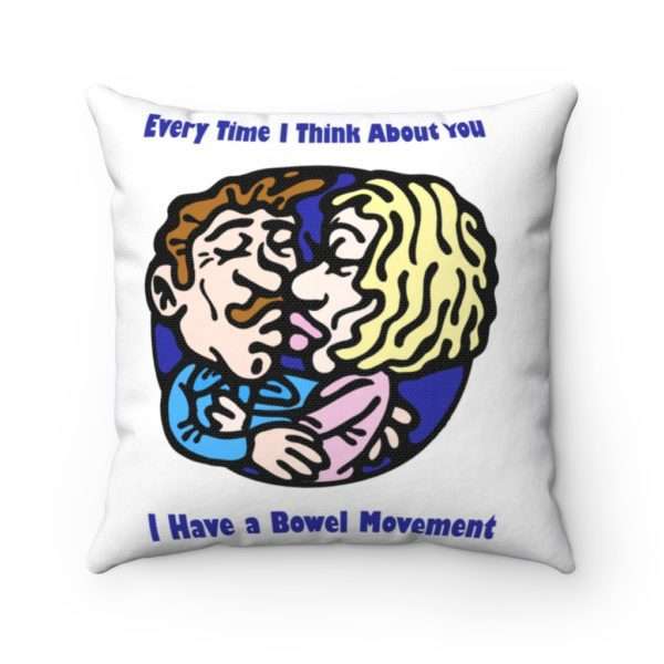 Every Time I Think About You I Have a Bowel Movement Spun Polyester Square Pillow - Image 7