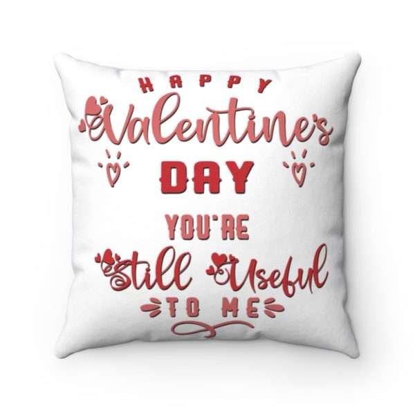 Happy Valentine's Day. You're Still Useful to Me. Spun Polyester Square Pillow - Image 3