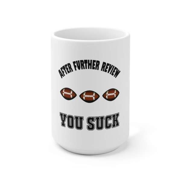 After Further Review You Suck Ceramic Mug 15oz