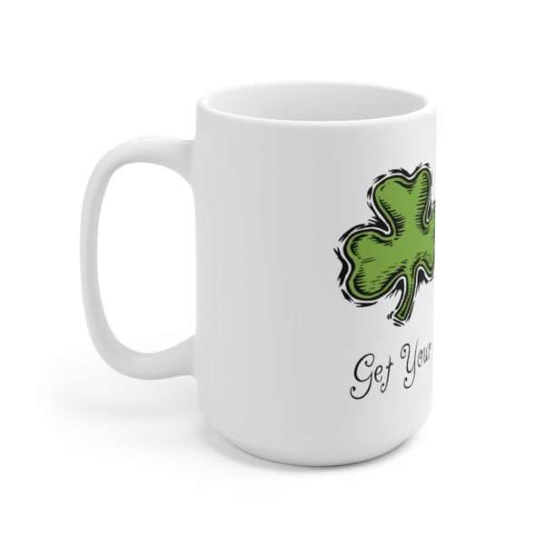 Get Your Shamrocks Off Ceramic Mug 15oz - Image 2