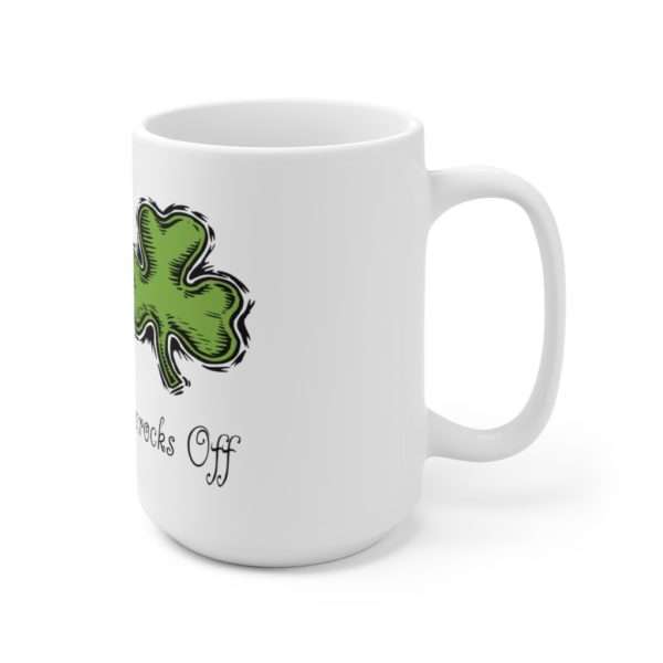 Get Your Shamrocks Off Ceramic Mug 15oz - Image 3