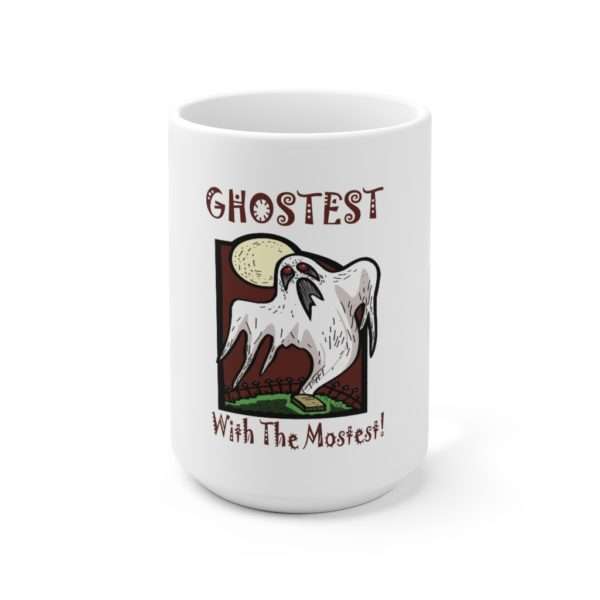 Ghostest with the Mostest Ceramic Mug 15oz