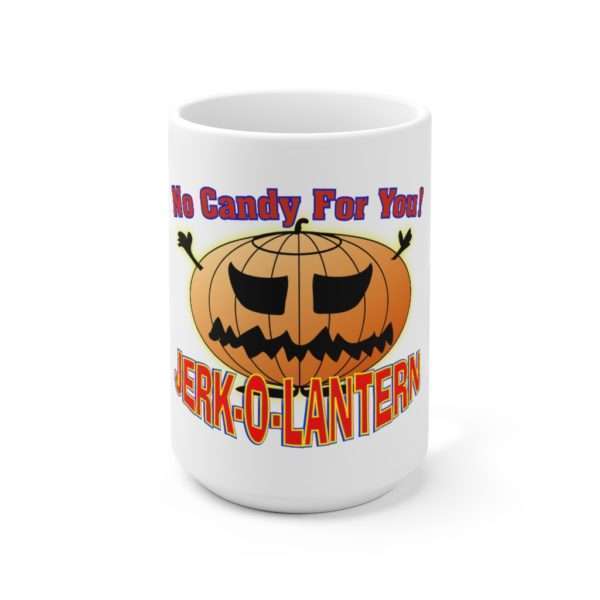 No Candy for You. Jerk-O-Lantern Ceramic Mug 15oz