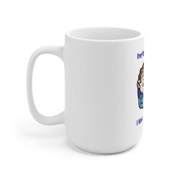 Every Time I Think About You I Have a Bowel Movement Ceramic Mug 15oz - Image 2