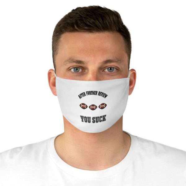 After Further Review You Suck Fabric Face Mask