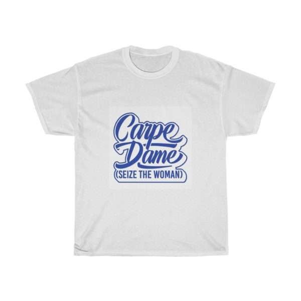 Carpe Dame (Seize the Woman) Unisex Heavy Cotton Tee