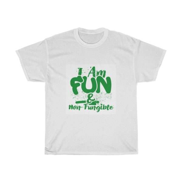 I Am Fun & Non-Fungible Unisex Heavy Cotton Tee