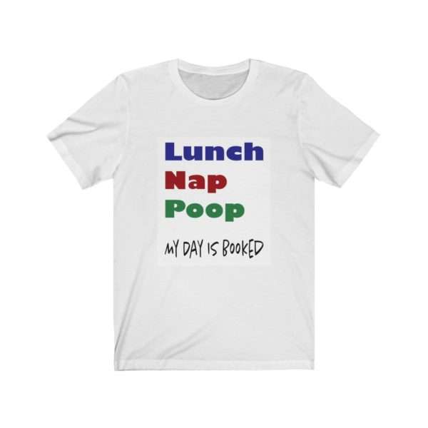 Lunch Nap Poop - My Day Is Booked Unisex Jersey Short Sleeve Tee