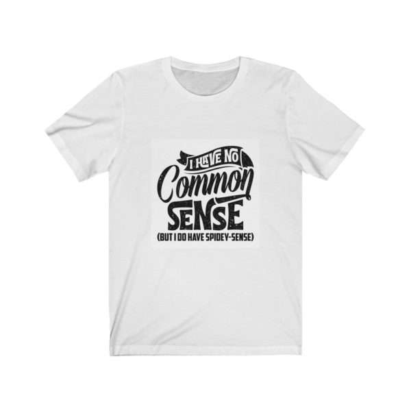 I Have No Common Sense But I Do Have Spidey Sense Unisex Jersey Short Sleeve Tee