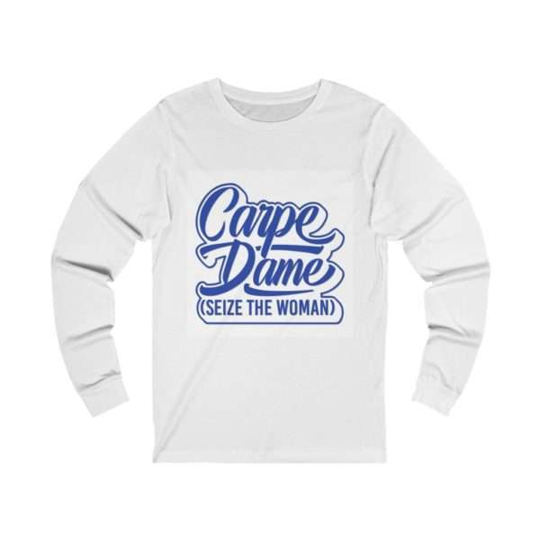 Carpe Dame (Seize the Woman) Unisex Jersey Long Sleeve Tee