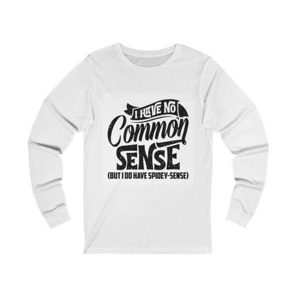 I Have No Common Sense But I Do Have Spidey Sense Unisex Jersey Long Sleeve Tee