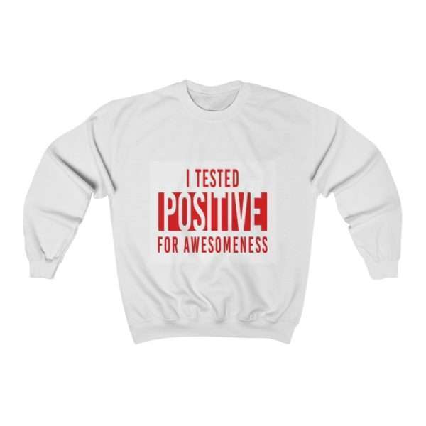 I Tested Positive for Awesomeness Unisex Heavy Blend™ Crewneck Sweatshirt