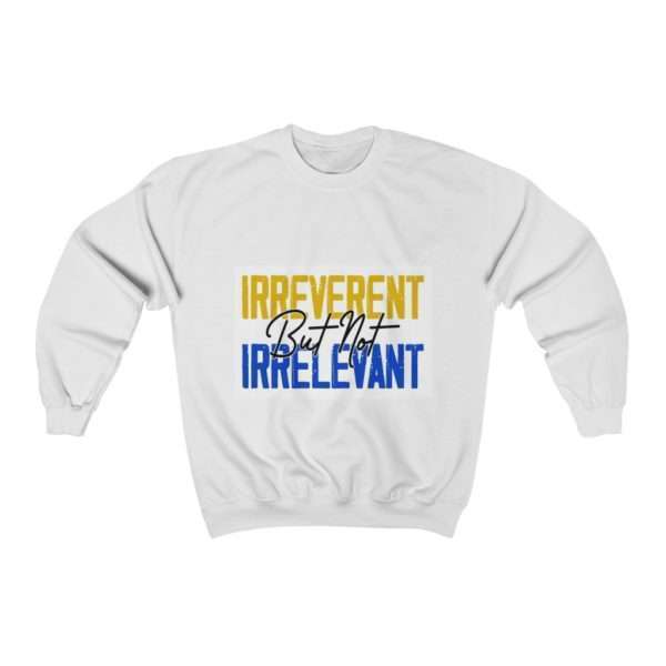 Irreverent But Not Irrelevant Unisex Heavy Blend™ Crewneck Sweatshirt