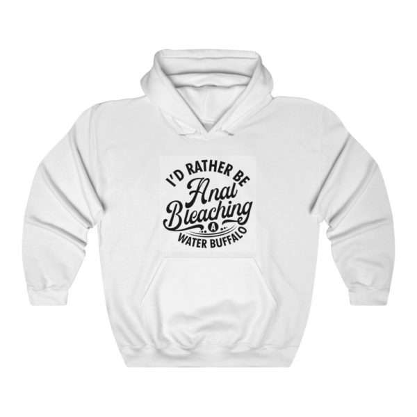 I'd Rather Be Anal Bleaching a Water Buffalo Unisex Heavy Blend™ Hooded Sweatshirt