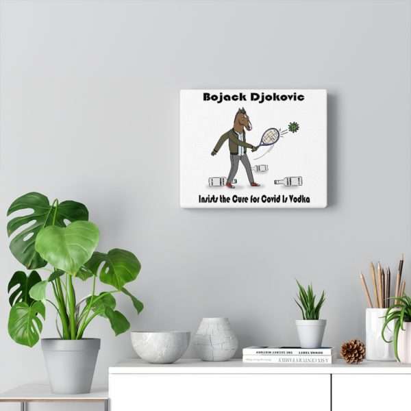 Funny Canvas Art Print Gallery Wrap - Bojack Djokovic Insists the Cure for Covid Is Vodka - Image 6